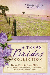 The Texas Brides Collection: 9 Romances from the Old West