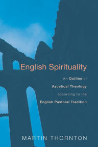 Title: English Spirituality, Author: Martin Thornton