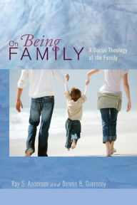 Title: On Being Family, Author: Ray S Anderson