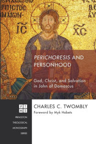 Title: Perichoresis and Personhood, Author: Charles Twombly