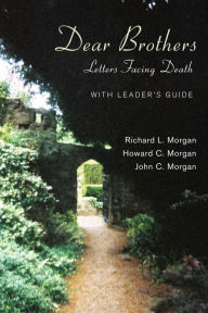 Dear Brothers, With LeaderOs Guide: Letters Facing Death