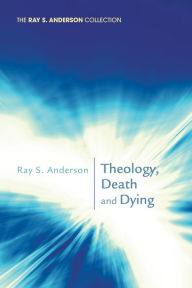 Title: Theology, Death and Dying, Author: Ray S Anderson