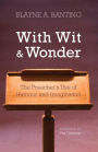 With Wit and Wonder: The Preacher's Use of Humour and Imagination