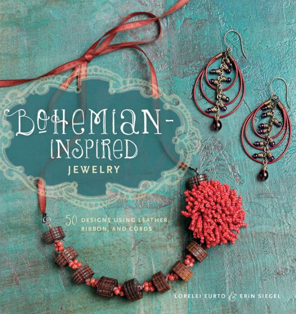 BohemianInspired Jewelry 50 Designs Using Leather, Ribbon, and Cords