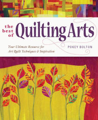 Best of Quilting Arts: Your Ultimate Resource for Art Quilt Techniques & Inspiration