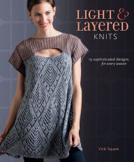 Light and Layered Knits: 23 Sophisticated Designs for Every Season