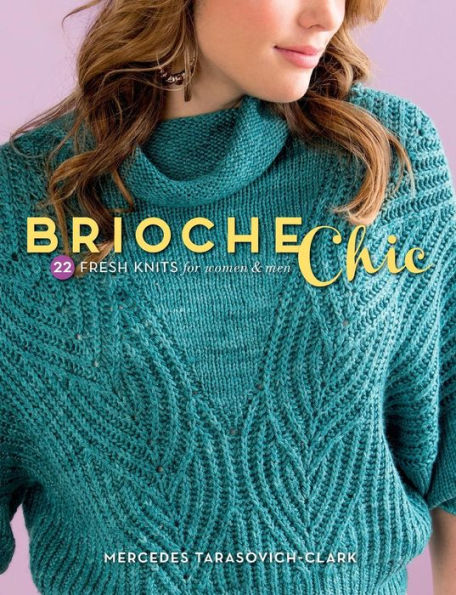 Brioche Chic: 22 Fresh Knits for Women & Men