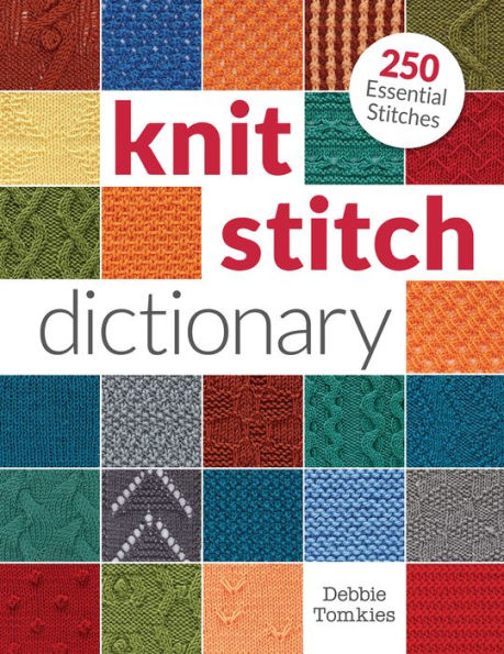 Knit Stitch Dictionary: 250 Essential Stitches