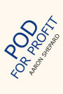 POD for Profit: More on the NEW Business of Self Publishing, or How to Publish Your Books With Online Book Marketing and Print on Demand by Lightning Source