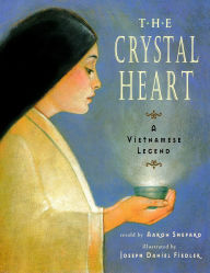Title: The Crystal Heart: A Vietnamese Legend (25th Anniversary Edition), Author: Aaron Shepard