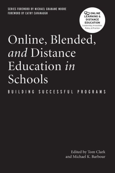 Online, Blended, and Distance Education in Schools: Building Successful Programs