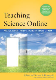 Title: Teaching Science Online: Practical Guidance for Effective Instruction and Lab Work, Author: Dietmar Kennepohl