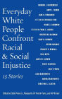 Everyday White People Confront Racial and Social Injustice: 15 Stories