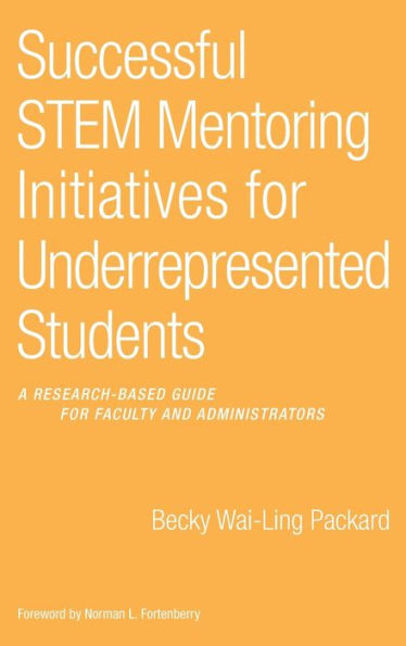 Successful STEM Mentoring Initiatives for Underrepresented Students: A Research-Based Guide for Faculty and Administrators