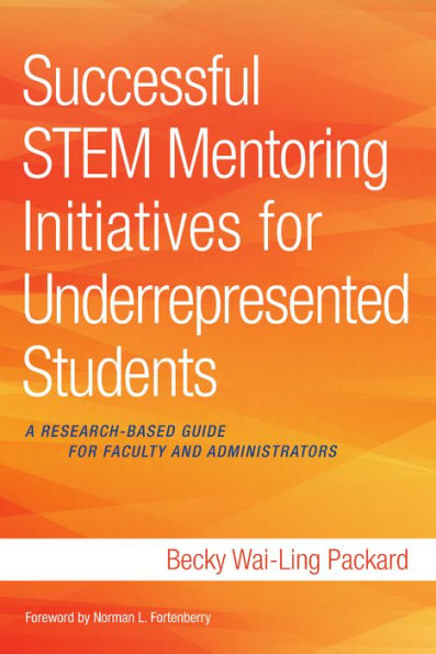 Successful STEM Mentoring Initiatives for Underrepresented Students: A Research-Based Guide for Faculty and Administrators