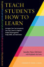 Teach Students How to Learn: Strategies You Can Incorporate Into Any Course to Improve Student Metacognition, Study Skills, and Motivation / Edition 1