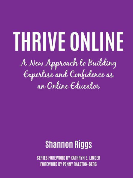 Thrive Online: A New Approach to Building Expertise and Confidence as an Online Educator