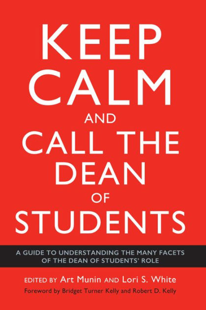 Keep Calm And Call The Dean Of Students A Guide To Understanding The