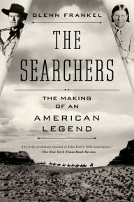 Title: The Searchers: The Making of an American Legend, Author: Glenn Frankel