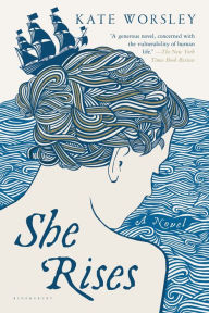 Title: She Rises: A Novel, Author: Kate Worsley