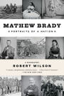 Mathew Brady: Portraits of a Nation