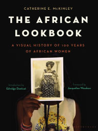 Title: The African Lookbook: A Visual History of 100 Years of African Women, Author: Catherine E. McKinley