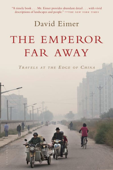 The Emperor Far Away: Travels at the Edge of China