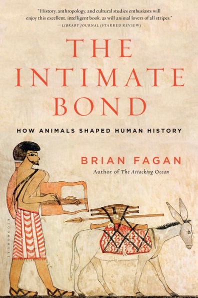 The Intimate Bond: How Animals Shaped Human History