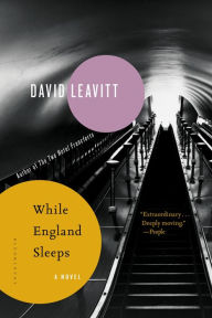 Title: While England Sleeps: A Novel, Author: David Leavitt
