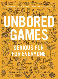 Title: UNBORED Games: Serious Fun for Everyone, Author: Joshua Glenn