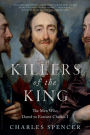 Killers of the King: The Men Who Dared to Execute Charles I