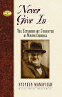 Never Give In: The Extraordinary Character of Winston Churchill