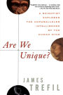 Are We Unique: A Scientist Explores the Unparalleled Intelligence of the Human Mind