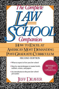 Title: The Complete Law School Companion: How to Excel at America's Most Demanding Post-Graduate Curriculum, Author: Jeffery Deaver