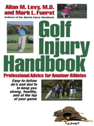 Title: Golf Injury Handbook: Professional Advice for Amateur Athletes, Author: Allan M. Levy M.D.