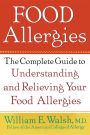 Food Allergies: The Complete Guide to Understanding and Relieving Your Food Allergies