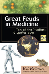 Title: Great Feuds in Medicine: Ten of the Liveliest Disputes Ever, Author: Hal Hellman