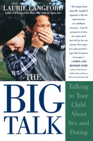 Title: Big Talk: Talking to Your Child about Sex and Dating, Author: Laurie Langford