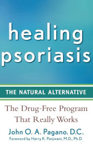 Title: Healing Psoriasis: The Natural Alternative, Author: John O. A. Pagano D.C.
