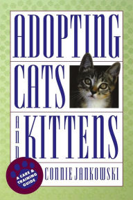 Title: Adopting Cats and Kittens: A Care and Training Guide, Author: Connie Jankowski