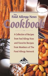 Title: The Food Allergy News Cookbook: A Collection of Recipes from Food Allergy News and Members of the Food Allergy Network, Author: Anne Muñoz-Furlong