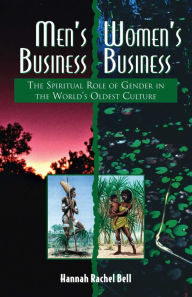 Title: Men's Business, Women's Business: The Spiritual Role of Gender in the World's Oldest Culture, Author: Hannah Rachel Bell