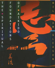 Title: The Spiritual Foundations of Aikido, Author: William Gleason