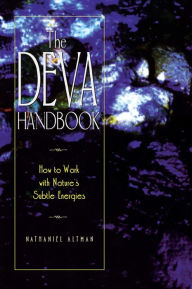 Title: The Deva Handbook: How to Work with Nature's Subtle Energies, Author: Nathaniel Altman