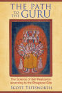 The Path to the Guru: The Science of Self-Realization according to the Bhagavad Gita