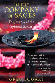 Title: In the Company of Sages: The Journey of the Spiritual Seeker, Author: Greg Bogart