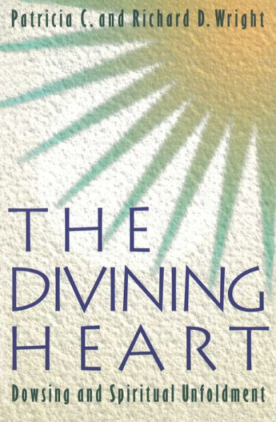 The Divining Heart: Dowsing and Spiritual Unfoldment