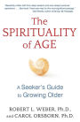 The Spirituality of Age: A Seeker's Guide to Growing Older