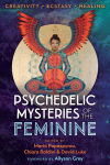 Alternative view 1 of Psychedelic Mysteries of the Feminine: Creativity, Ecstasy, and Healing