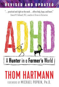 Free to download ebooks ADHD: A Hunter in a Farmer's World (English literature) 9781620558997 DJVU ePub CHM by Thom Hartmann, Michael Popkin